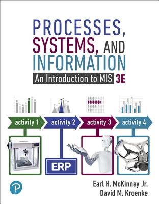 Processes, Systems, and Information: An Introduction to MIS - McKinney, Earl, and Kroenke, David