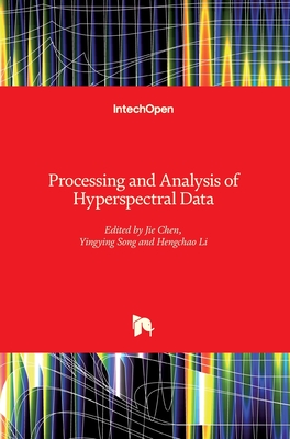 Processing and Analysis of Hyperspectral Data - Chen, Jie (Editor), and Song, Yingying (Editor), and Li, Hengchao (Editor)