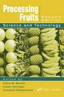 Processing Fruits: Science and Technology, Second Edition - Barrett, Diane M (Editor), and Somogyi, Laszlo (Editor), and Ramaswamy, Hosahalli S (Editor)