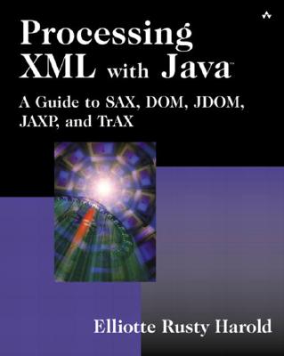 Processing XML with Java: A Guide to Sax, Dom, Jdom, Jaxp, and Trax - Harold, Elliotte Rusty
