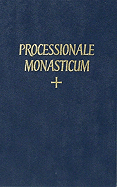 Processionale Monasticum Ad Usum Congregationis Gallic Ordinis Sancti Benedicti