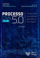 Processo Civil 5.0: Novas teses envolvendo processo e tecnologia - Tomo II