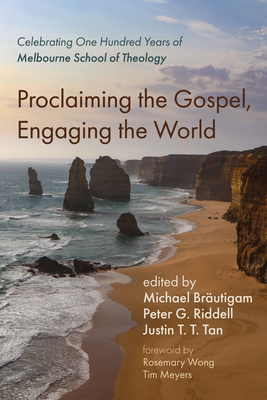 Proclaiming the Gospel, Engaging the World - Brutigam, Michael (Editor), and Riddell, Peter G (Editor), and Tan, Justin T T (Editor)