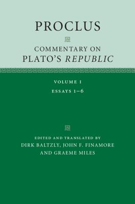 Proclus: Commentary on Plato's Republic: Volume 1 - Baltzly, Dirk (Translated by), and Finamore, John F (Translated by), and Miles, Graeme (Translated by)