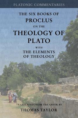 Proclus: On the Theology of Plato: with The Elements of Theology [two volumes in one] - Taylor, Thomas, MB, Bs, Facs, Facg