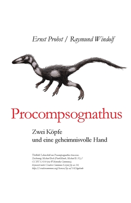 Procompsognathus: Zwei Kpfe und eine geheimnisvolle Hand - Windolf, Raymund, and Probst, Ernst