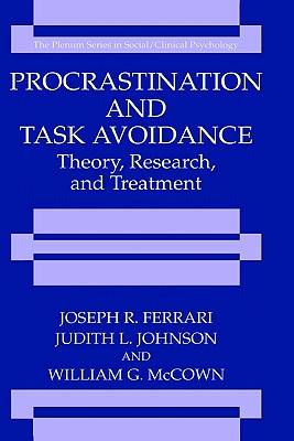 Procrastination and Task Avoidance: Theory, Research, and Treatment - Ferrari, Joseph R, and Johnson, Judith L, and McCown, William G