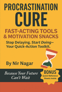 Procrastination Cure: Fast-Acting Tools & Motivation Snacks