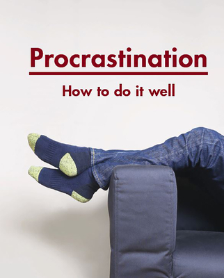 Procrastination: How to Do It Well - The School of Life, and de Botton, Alain (Editor)