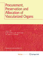 Procurement, Preservation and Allocation of Vascularized Organs - Collins, G M (Editor), and Dubernard, J -M (Editor), and Land, Walter (Editor)