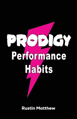 Prodigy Performance Habits - Matthew, Rustin