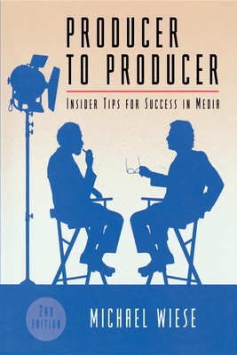 Producer to Producer: Insider Tips for Success in Media - McKernan, Brian (Editor), and Wiese, Michael