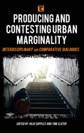 Producing and Contesting Urban Marginality: Interdisciplinary and Comparative Dialogues