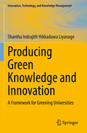 Producing Green Knowledge and Innovation: A Framework for Greening Universities