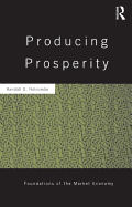 Producing Prosperity: An Inquiry into the Operation of the Market Process