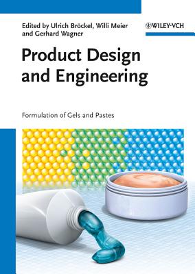 Product Design and Engineering: Formulation of Gels and Pastes - Brckel, Ulrich (Editor), and Meier, Willi (Editor), and Wagner, Gerhard (Editor)