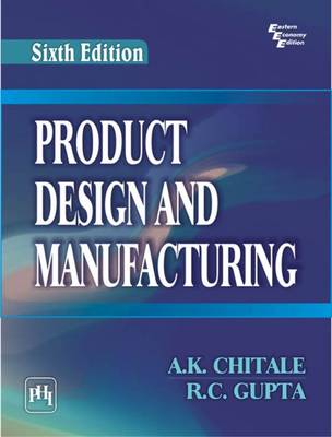 Product Design and Manufacturing - Chitale, A.K., and Gupta, R. C.