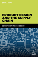 Product Design and the Supply Chain: Competing Through Design