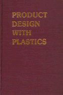 Product design with plastics a practical manual