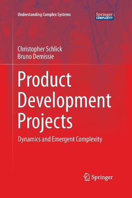 Product Development Projects: Dynamics and Emergent Complexity - Schlick, Christopher, and Demissie, Bruno