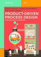 Product-Driven Process Design: From Molecule to Enterprise