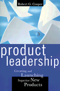 Product Leadership: Creating and Launching Superior New Products - Cooper, Robert Gravlin