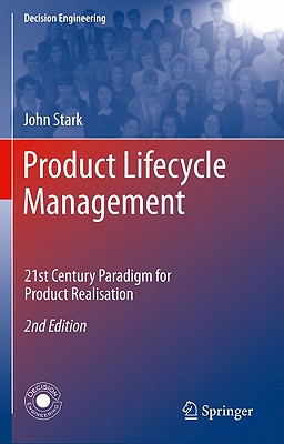 Product Lifecycle Management: 21st Century Paradigm for Product Realisation - Stark, John