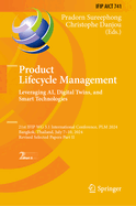 Product Lifecycle Management. Leveraging AI, Digital Twins, and Smart Technologies: 21st IFIP WG 5.1 International Conference, PLM 2024, Bangkok, Thailand, July 7-10, 2024, Revised Selected Papers Part II