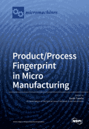 Product/Process Fingerprint in Micro Manufacturing