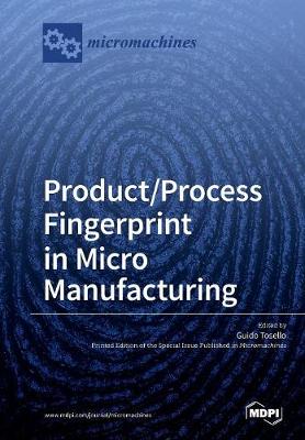 Product/Process Fingerprint in Micro Manufacturing - Tosello, Guido (Guest editor)