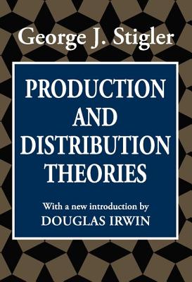 Production and Distribution Theories - Stigler, George