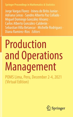 Production and Operations Management: POMS Lima, Peru, December 2-4, 2021 (Virtual Edition) - Vargas Florez, Jorge (Editor), and de Brito Junior, Irineu (Editor), and Leiras, Adriana (Editor)