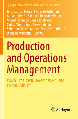 Production and Operations Management: POMS Lima, Peru, December 2-4, 2021 (Virtual Edition) - Vargas Florez, Jorge (Editor), and de Brito Junior, Irineu (Editor), and Leiras, Adriana (Editor)