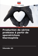 Production de srine protase  partir de sporotrichum thermophile