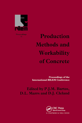 Production Methods and Workability of Concrete - Bartos, P.J.M. (Editor), and Cleland, D.J. (Editor), and Marrs, D.L. (Editor)