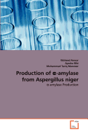 Production of  -amylase from Aspergillus niger - Anwar, Waheed, and Bibi, Ayesha, and Tariq Manzoor, Muhammad