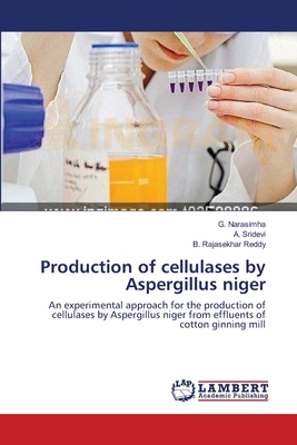 Production of cellulases by Aspergillus niger - Narasimha, G, and Sridevi, A, and Rajasekhar Reddy, B