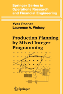 Production Planning by Mixed Integer Programming - Ivanyi, Pavol, and Pochet, Yves, and Wolsey, Laurence A