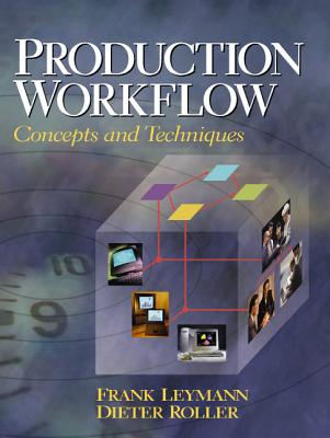 Production Workflow: Concepts and Techniques - Leymann, Frank, and Roller, Dieter