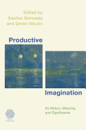 Productive Imagination: Its History, Meaning and Significance