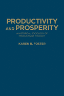 Productivity and Prosperity: A Historical Sociology of Productivist Thought