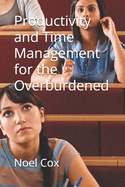 Productivity and Time Management for the Overburdened