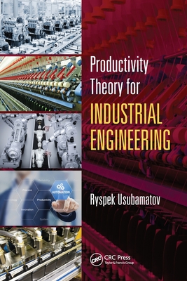 Productivity Theory for Industrial Engineering - Usubamatov, Ryspek