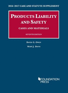 Products Liability and Safety, Cases and Materials: 2016-2017 Case and Statutory Supplement