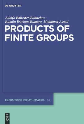 Products of Finite Groups - Ballester-Bolinches, Adolfo, and Esteban-Romero, Ramon, and Asaad, Mohamed