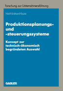 Produktionsplanungs- Und -Steuerungssysteme: Konzept Zur Technisch-Okonomisch Begrundeten Auswahl