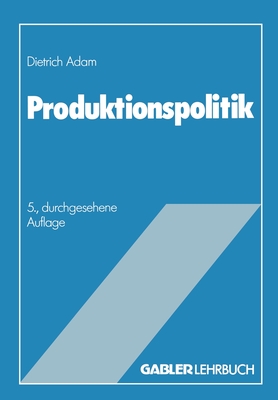 Produktionspolitik - Adam, Dietrich