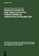 Produktivkr?fte und Gesellschaftsformationen in vorkapitalistischer Zeit