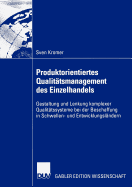 Produktorientiertes Qualit?tsmanagement Des Einzelhandels: Gestaltung Und Lenkung Komplexer Qualit?tssysteme Bei Der Beschaffung in Schwellen- Und Entwicklungsl?ndern