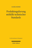 Produktregulierung Mithilfe Technischer Standards: Eine Einordnung in Das Europaische Binnenmarktrecht Und Das Welthandelsrecht